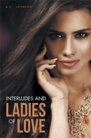 Interludes and Ladies of Love 1514489880 Book Cover
