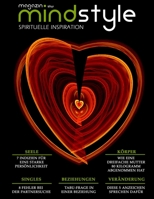 mindstyle Magazin - SPIRITUELLE INSPIRATION: SINGLES - 8 Fehler bei der Partnersuche, SEELE - 7 Indizien für eine starke Persönlichkeit: KÖRPER - ... in einer Beziehung B08L41BD6H Book Cover