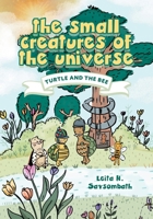 The Small Creatures of the Universe: Turtle and the Bee 1525559443 Book Cover