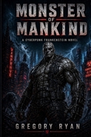Monster of Mankind: A Cyberpunk Frankenstein Novel B0GY8ZQSK2 Book Cover