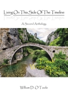 Living on This Side of the Timeline: A Second Anthology: Fresh Writings and Poems 1098073150 Book Cover