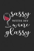 Sassy With My Wine Glassy: Wine Review Journal 1691218995 Book Cover