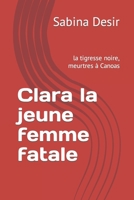 Clara la jeune femme fatale: la tigresse noire, meurtres à Canoas B09KNGGM29 Book Cover