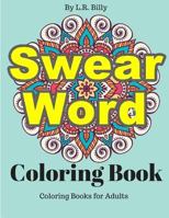 Swear Word Coloring Book: Coloring Books for Adults 1530119308 Book Cover