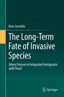 The Long-Term Fate of Invasive Species: Aliens Forever or Integrated Immigrants with Time? 331955395X Book Cover