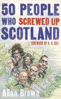 50 People Who Screwed Up Scotland 1472103386 Book Cover