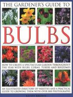 The Gardener's Guide to Bulbs: Over 50 varieties of bulb and a guide to growing them in every season, with over 800 photographs 0857235230 Book Cover