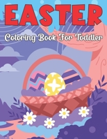 Easter Coloring Book for Toddler: A Big & Easy Coloring Book for Preschoolers and Little Kids Ages 1-4 B09TKRQQJT Book Cover