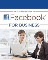 The Step by Step Guide to Facebook for Business 1453894128 Book Cover