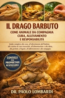 Il Drago Barbuto come Animale da Compagnia – Cura, Allevamento e Responsabilità: Guida completa alla cura, all'allestimento dell'habitat, alla routine ... e alla compagnia (Italian Edition) B0GFWGZG6D Book Cover