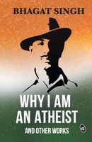 Why I Am an Atheist and Other Works 9354405835 Book Cover