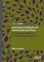 American Cookbooks of Community and Place: Emergence and Early Surrounding Discourse 3032232627 Book Cover