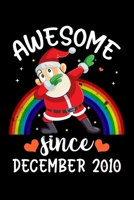 Awesome Since December 2010: Dabbing Santa Claus Christmas Kids Boys Girls Dab Xmas Birthday Gifts Journal, Funny Rainbow Dabbing Santa Birthday Notebook, Cute 9th December Birthday Gift - Beautifully 1708150102 Book Cover