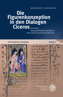 Die Figurenkonzeption in Den Dialogen Ciceros : Zwischen Vergangenheitskonstruktion und Gegenwartskommunikation 3825347907 Book Cover