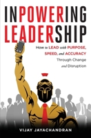 Inpowering Leadership - How to Lead with Purpose, Speed, and Accuracy through Change and Disruption 0578778742 Book Cover