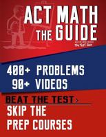 ACT Math: The Guide: Skip the Prep Courses 1546520813 Book Cover