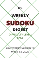 BP'S WEEKLY SUDOKU DIGEST - DIFFICULTY EASY - WEEK 14, 2023 B0C12DRRSV Book Cover