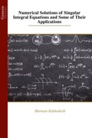 Numerical Solutions of Singular Integral Equations and Some of Their Applications B0F9DMLZ1V Book Cover