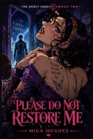 Please Do Not Restore Me (The Mercy Farm) B0H9M9R9TH Book Cover