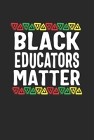 black educators matter: Lined Notebook / Journal Gift, 120 Pages, 6x9, Soft Cover, Matte Finish 1676623159 Book Cover