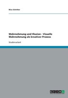 Wahrnehmung und Illusion - Visuelle Wahrnehmung als kreativer Prozess 3640212207 Book Cover