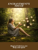 Enchantment'S Touch: Magical Self-Care For Body And Spirit B0FR8VWK35 Book Cover