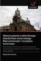 Wykorzystanie materialnego dziedzictwa kulturowego Nieruchomości i turystyka kulturowa 6203090905 Book Cover