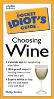 Pocket Idiot's Guide to Choosing Wine (The Pocket Idiot's Guide) 002862016X Book Cover