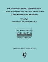 Evaluation of Water Table Conditions Within a Grove of Picea Sitchensis, Hoh River Visitor Center, Olympic National Park, Washington (Classic Reprint) 1491298529 Book Cover