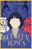 Between Roses (New Soleil Girls) B0FB9KZ7SB Book Cover