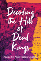 Decoding the Hill of Dead Kings 0814352960 Book Cover