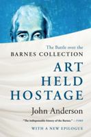 Art Held Hostage: The Battle over the Barnes Collection 0393347311 Book Cover
