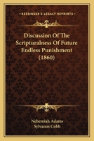 Discussion Of The Scripturalness Of Future Endless Punishment 0469192895 Book Cover