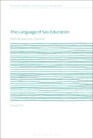 The Language of Sex Education: With Respect to Consent (Bloomsbury Studies in Systemic Functional Linguistics) 1350461733 Book Cover