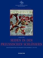Seiden in Den Preu�ischen Schl�ssern: Ausstattungstextilien Und Posamente Unter Friedrich II. (1740-1786) 3050060271 Book Cover