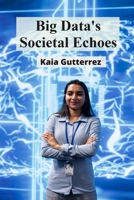 Big Data's Societal Echoes: Unpacking the Impact of Algorithmic Bias and the Role of Responsible Statistics B0DXZ9WQ17 Book Cover