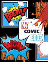 My Comic Book: Draw Your Own Comic Book, Variety Of Templates 1096402084 Book Cover