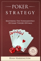 Poker Strategy: Mastering the Fundamentals of Game Theory Optimal B0BZFLC281 Book Cover