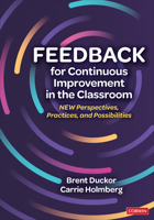 Feedback for Continuous Improvement in the Classroom: New Perspectives, Practices, and Possibilities 1544361572 Book Cover