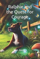 Ralphie and the Quest for Courage (Tails of Courage: The Adventures of Kiaya & Friends) B0DSQ1C7H9 Book Cover