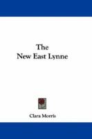 The New east Lynne: By Clara Morris 1432693298 Book Cover