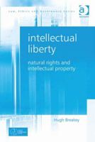 Intellectual Liberty: Natural Rights and Intellectual Property 1138279706 Book Cover