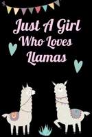 Just A Girl Who Loves Llamas: Cute Blank Lined Notebook to Write In for Notes, To Do Lists, Notepad, Journal, Funny Gifts for Llama Lovers 6 x 9" 130 pages 1677344997 Book Cover