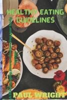 Healthy eating guidelines: A life changing power of balancing your body system B0BFV41GNZ Book Cover