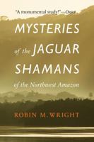 Mysteries of the Jaguar Shamans of the Northwest Amazon 0803295235 Book Cover