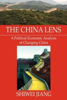 The China Lens A Political-Economic Analysis of Changing China 1479782602 Book Cover