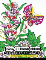 Easy Coloring Books for Adults Relaxation: Flower, Floral, Butterfly and Bird with Simple Pattern for Beginner 1545203652 Book Cover