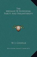 The Message Of Buddhism, Purity And Philanthropy 1425305040 Book Cover