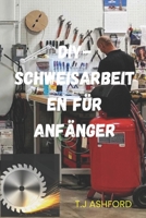 DIY-SCHWEISARBEITEN FÜR ANFÄNGER (German Edition) B0GF23J6PP Book Cover