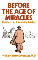 Before the age of miracles; memoirs of a country doctor 1550051881 Book Cover